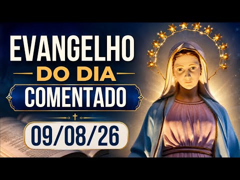EVANGELHO DO DIA – 09/08/2026 - HOMILIA DIÁRIA – EVANGELHO DE HOJE COMENTADO #evangelho