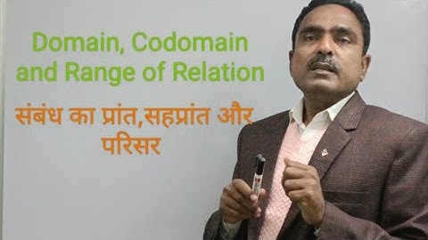 Domain, Codomain and Range of Relation/ संबंध का प्रांत, सह प्रांत  और परिसर/Class 11&12 Math