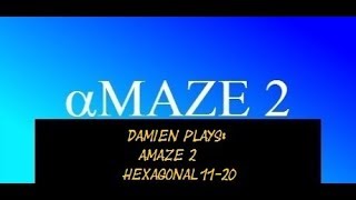 Damien Plays: aMaze 2 (2017) Levels: Hexagonal 11-20