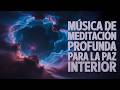 Música de Meditación Profunda para la Paz Interior"