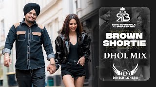 Brown Shortie Dhol Mix (Moosetap) Sidhu Moosewala Ft.Sonam Bajwa Dj Dinesh Loharu