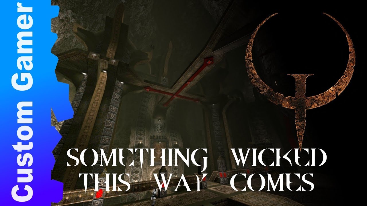 Something Wicked This Way Comes - Quake Single Player [Part 1]
