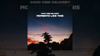 Good Vibe Delivery - Moments Like This (Chill Mix) [Official Audio]