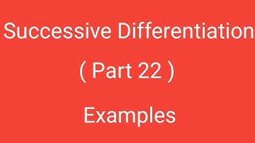 Successive Differentiation, Part 22, Examples, Differential Calculus, Magadh University