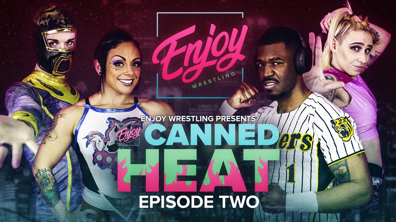 Enjoy Wrestling: Canned Heat - Episode 2