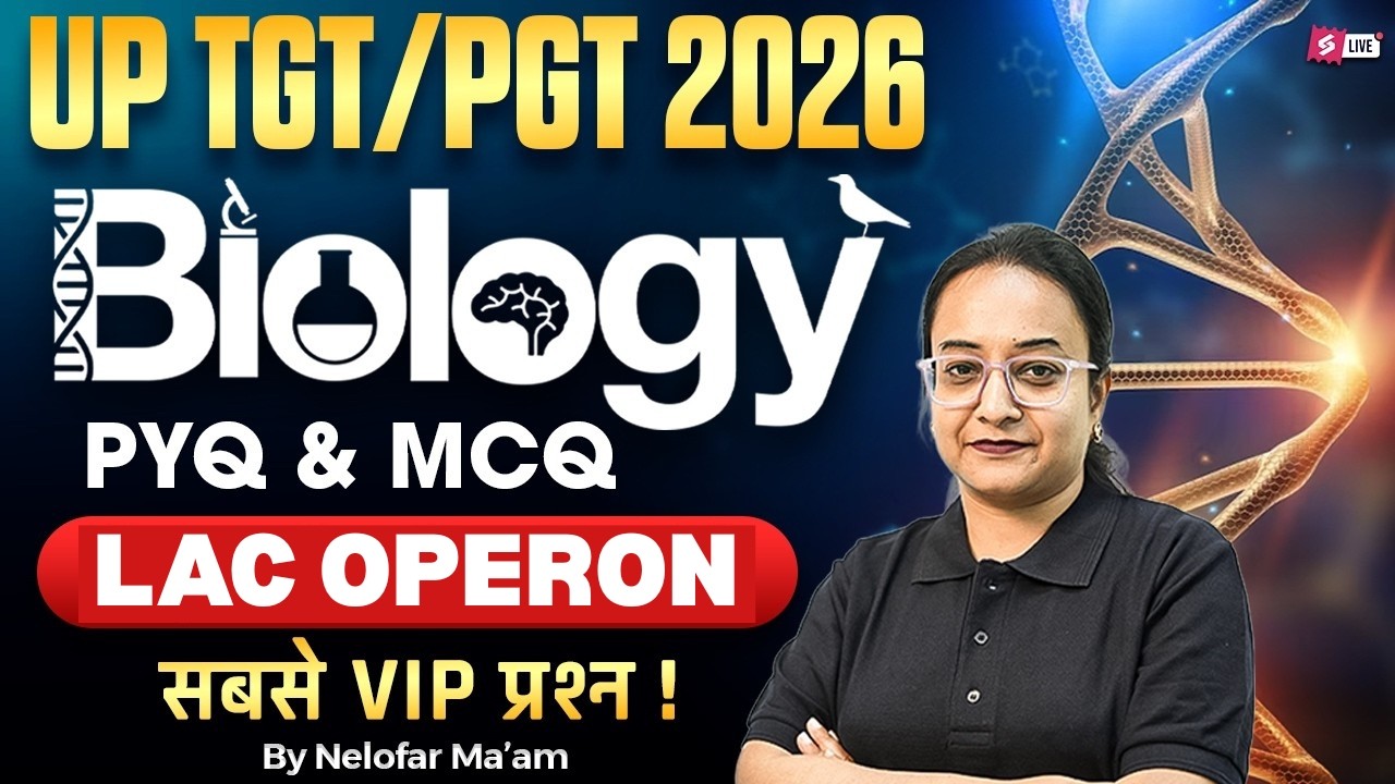 UP TGT/PGT 2026 Biology Class | UP/TGT/PGT 2026 LAC Operon PYQ & MCQ | By Nelofar Ma’am