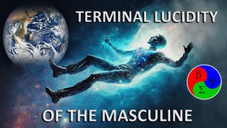 Terminal Lucidity of the Masculine