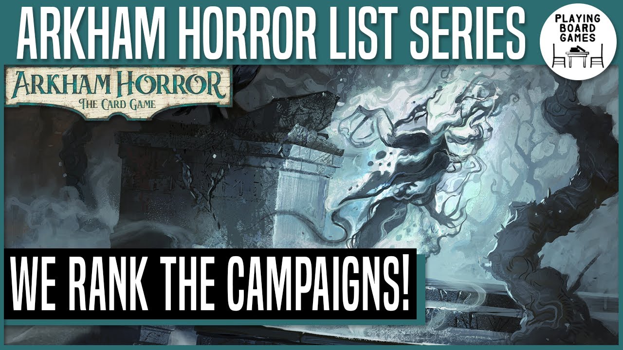 We Rank The Campaigns! | ARKHAM HORROR: THE CARD GAME - YouTube