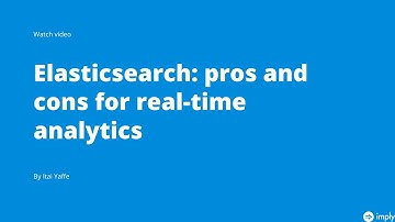 Elasticsearch: pros and cons for real-time analytics