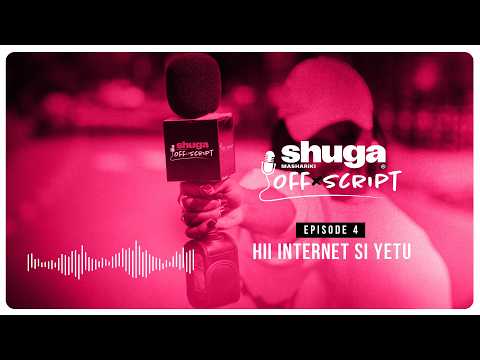 Shuga Mashariki Offscript | Hii Internet Si Yetu | Episode 4