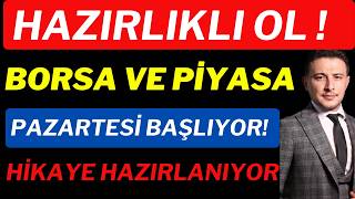 Hazırlıklı Ol Borsada Pazartesi Başlıyor. Bir Ters Köşe Kurgulanıyor.
