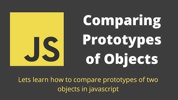 33. Prototypes Comparison. Comparing prototypes of two objects in  javascript