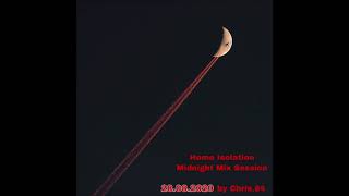 Home Isolation Midnight Mix Session (by Chris.84) 28.08.2020