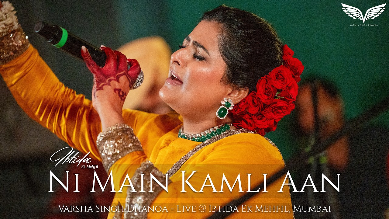 Ni Main Kamli Aan - Varsha Singh Dhanoa Live At Ibtida ek Mehfil - 4K