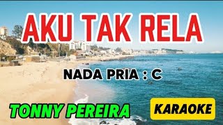 AKU TAK RELA_KARAOKE_TONNY PEREIRA_NADA PRIA : C