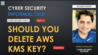 SHOULD YOU DELETE AWS KMS KEY? IN HINDI