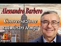 Alessandro Barbero - Conversazione sui nostri giorni