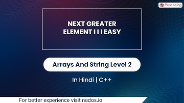 Next Greater Element I I I Easy | Module : Arrays And String | In Hindi | CPP | Video_2