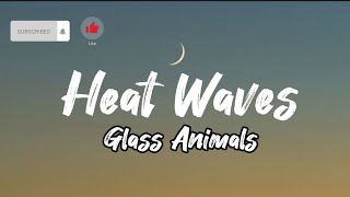 Heat Waves - Glass Animals (Lyrics)