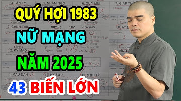 Tử Vi Tuổi Quý Hợi 1983 Nữ Mạng Năm 2025, BIẾN LỚN SẢY RA, Hết Sức Cẩn Thận, Biết Sớm Phòng Tránh