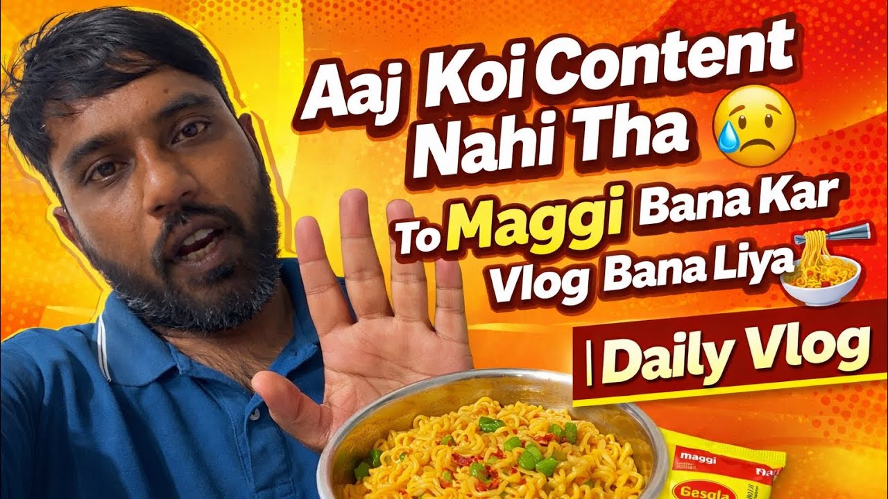 “Aaj Koi Content Nahi Tha 😅 To Maggi Bana Kar Vlog Bana Liya 🍜 | Daily Vlog”