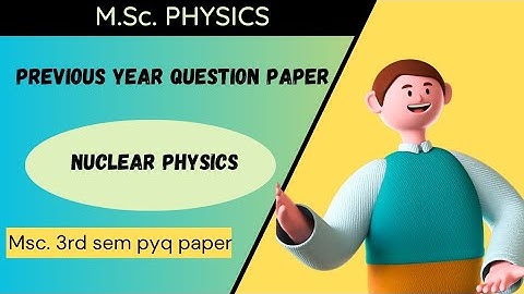 M.Sc. 3rd sem nuclear physics pyq( Sri dev suman University)