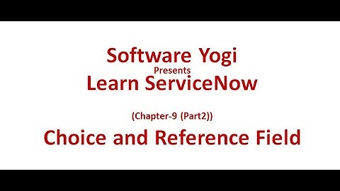 ServiceNow Chapter-9 Part2 - Choice and Reference Field Creation