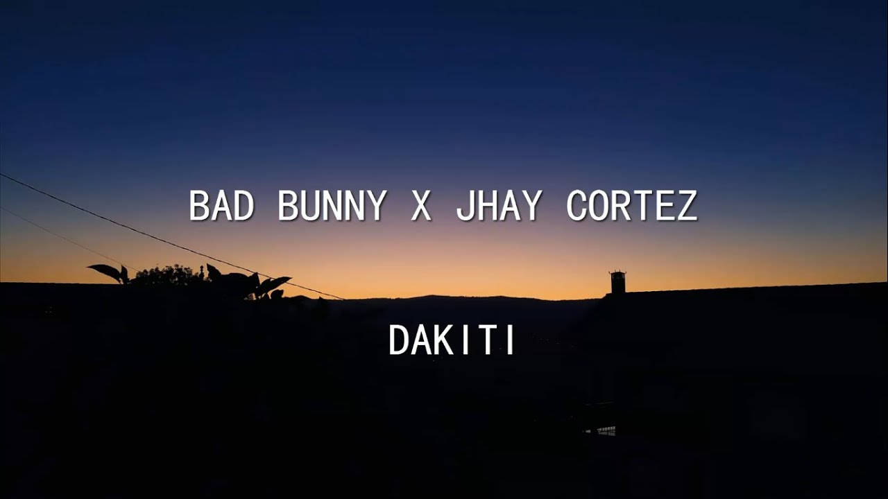 Bad Bunny x Jhay Cortez - Dakiti (Lyrics/Letra) - YouTube.