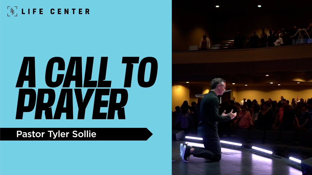 Tyler Pray A Call to Prayer | Pastor Tyler Sollie | Life Center Tacoma - YouTube