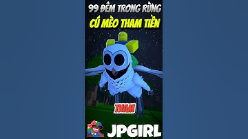 Con Cú Mèo Tham Tiền Trong 99 Đêm Trong Rừng #jpgirl #99demtrongrung