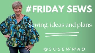 #Friday Sews, Sewing, plans and ideas
