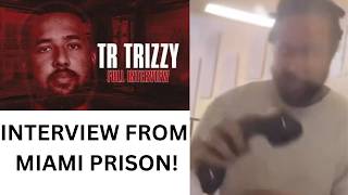 REACTING TO TR TRIZZY NEW INTERVIEW LIVE FROM MIAMI PRISON!