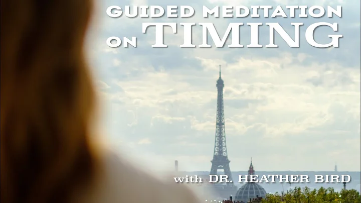 Guided Meditation on Timing - with Dr. Heather Bird