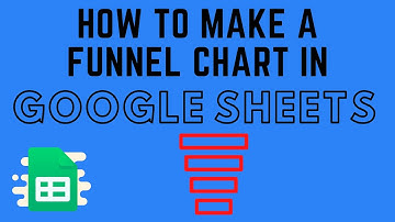 How to Make a Funnel Chart in Google Sheets
