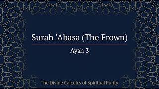 You Never Know Who Will Change | Abasa Ayah 3 Tafsir | Iqrayah