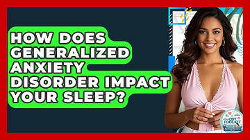 How Does Generalized Anxiety Disorder Impact Your Sleep? - CBT Toolkit