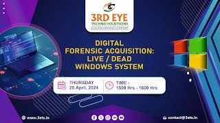 Digital Forensic Acquisition: Live/Dead Windows System- 3ETS Webinar Session
