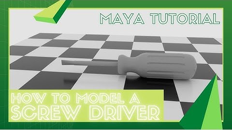 Modeling a Screwdriver - Maya Tutorial