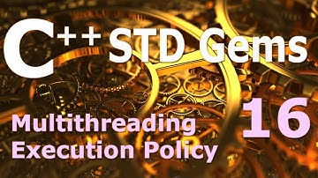 C++ STD Gems [Multithreading Execution Policy]