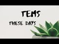 Tems- These Days (lyric video) [2020]