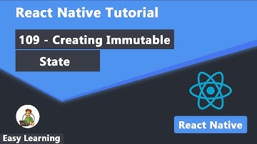109 - Creating Immutable State in React Native