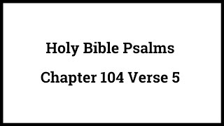Holy Bible Psalms 104:5
