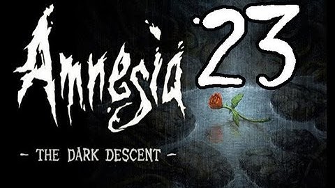 Amnesia: The Dark Descent FML-Through Part 23: Husk