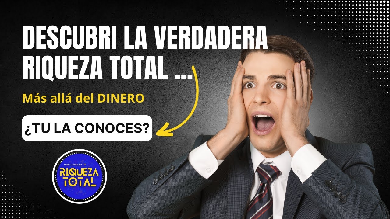 Descubre el Secreto de la Riqueza Total - YouTube