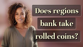 Does regions bank take rolled coins?