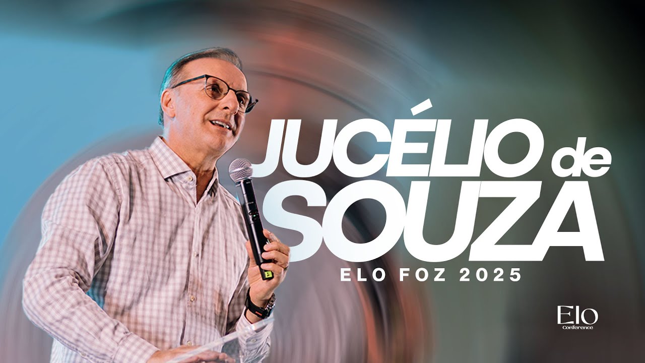 JUCÉLIO SOUZA - ELO CONFERENCE FOZ 2025