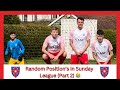 Random positions in sunday league part 2 