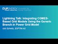 Lightning Talk: Integrating CGMES-Based Grid Models Using the Generic Branch in Power... Udo Schmitz