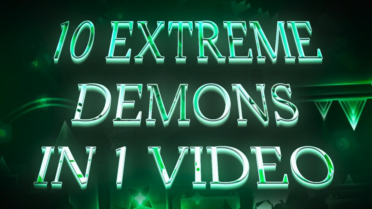 10 EXTREME DEMONS IN 1 VIDEO // Geometry Dash 2.2 - YouTube