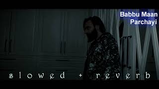 Babbu Maan - Parchayi (s l o w e d + r e v e r b)